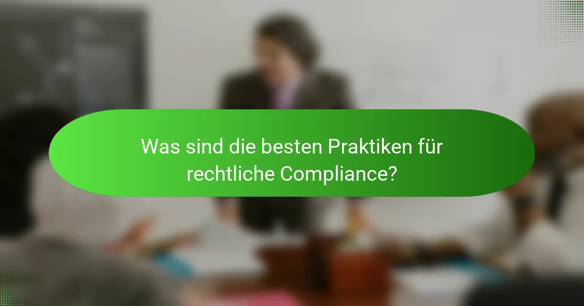 Was sind die besten Praktiken für rechtliche Compliance?
