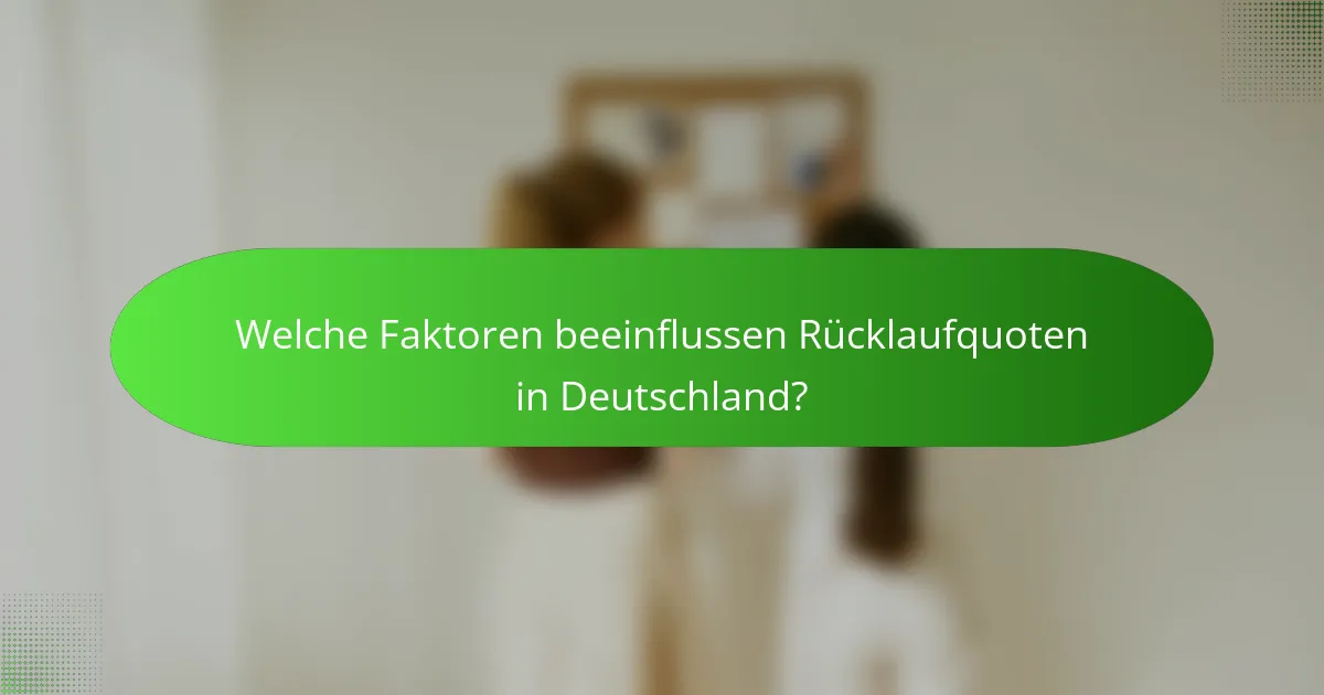Welche Faktoren beeinflussen Rücklaufquoten in Deutschland?