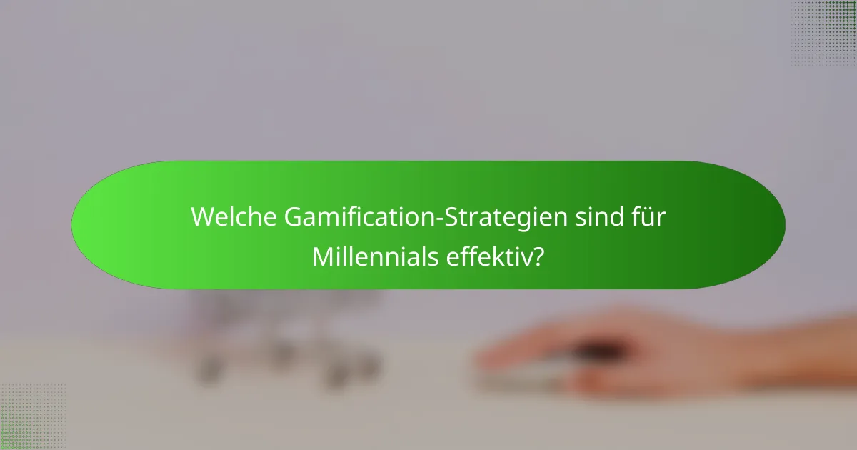 Welche Gamification-Strategien sind für Millennials effektiv?