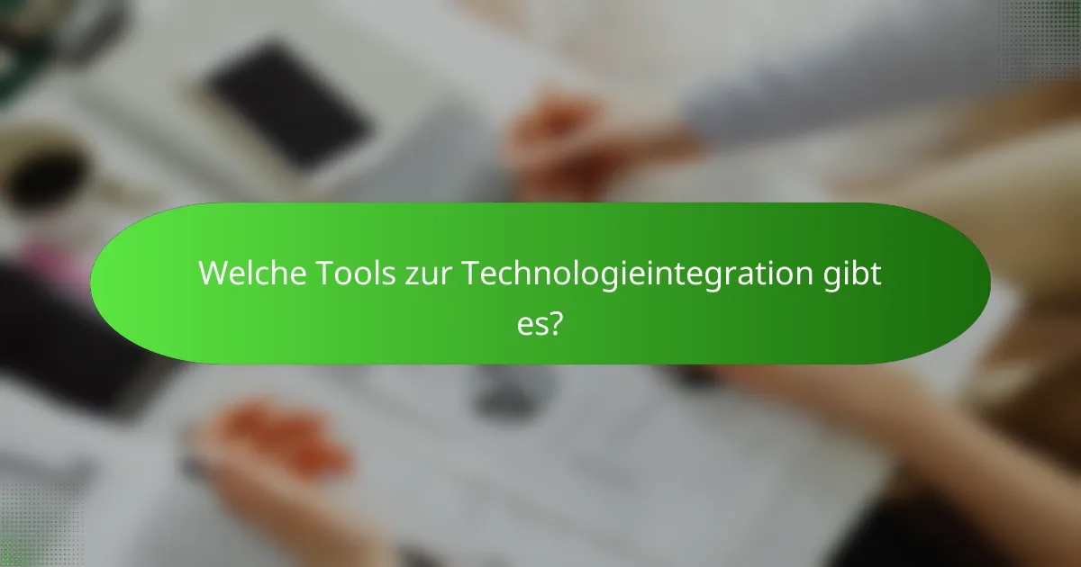 Welche Tools zur Technologieintegration gibt es?