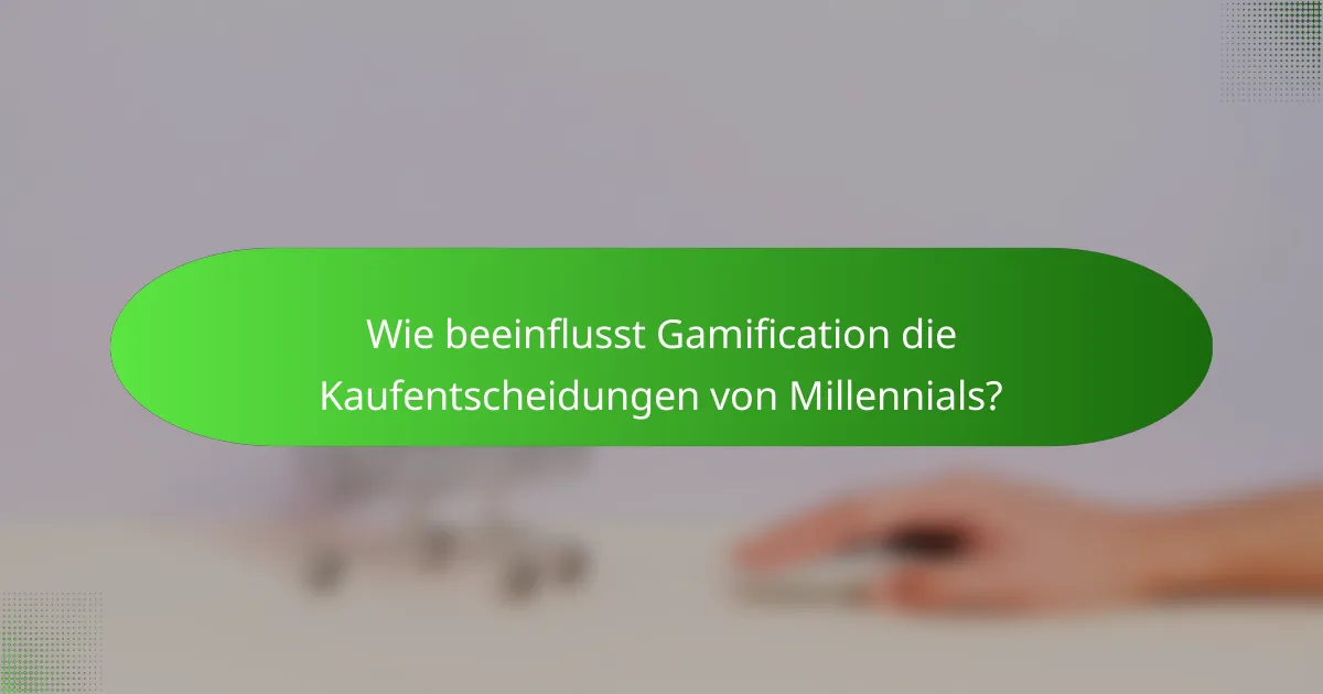 Wie beeinflusst Gamification die Kaufentscheidungen von Millennials?