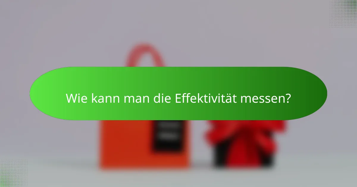 Wie kann man die Effektivität messen?