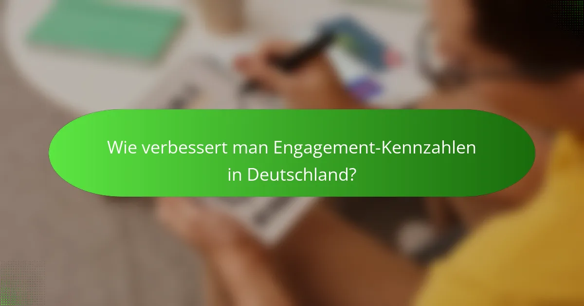 Wie verbessert man Engagement-Kennzahlen in Deutschland?