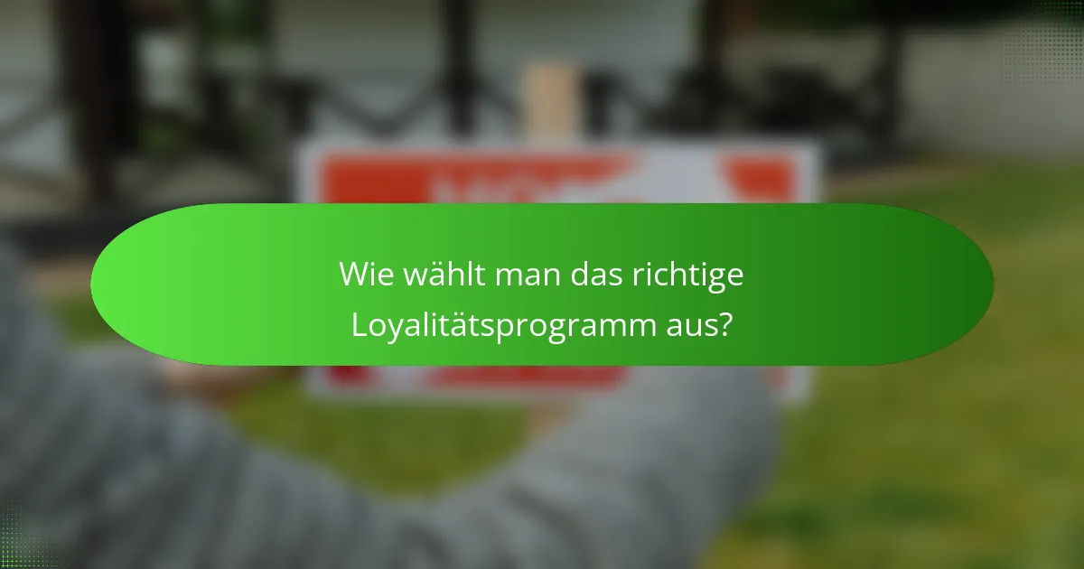 Wie wählt man das richtige Loyalitätsprogramm aus?