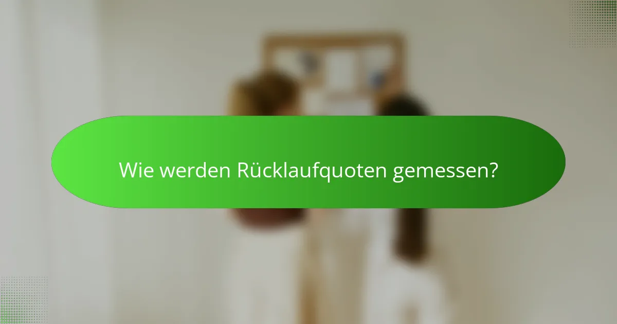 Wie werden Rücklaufquoten gemessen?